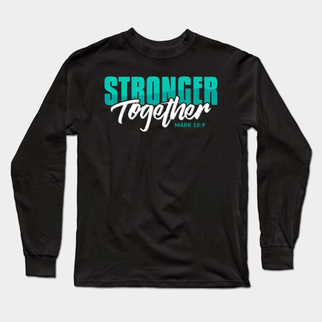 Stronger together, Mark 10:9 Long Sleeve T-Shirt by societee28